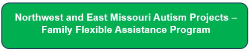 Northwest and East Missouri Autism Projects - Family Flexible Assistance Program